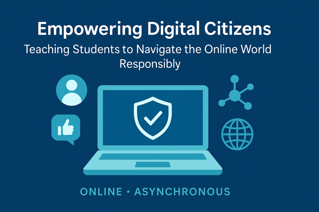 Empowering Digital Citizens: Teaching Students to Navigate the Online World Responsibly